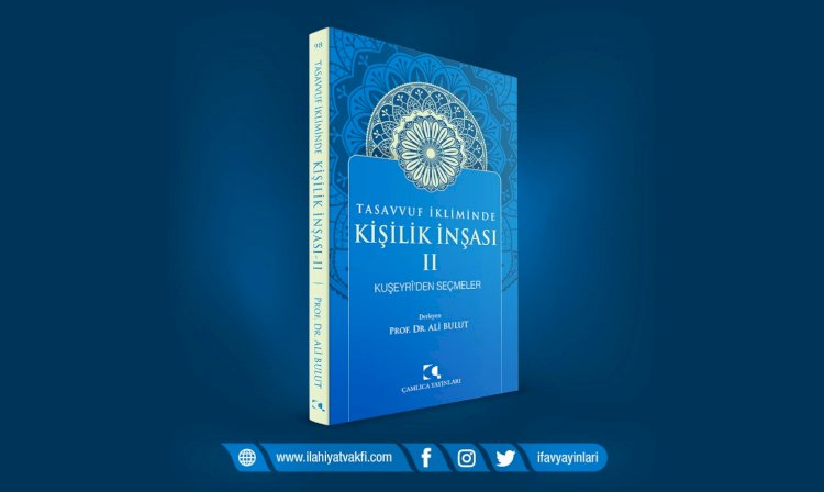 Tasavvuf İkliminde Kişilik İnşası II Kuşeyrî'den Seçmeler